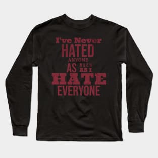 Hate is a strong word Long Sleeve T-Shirt